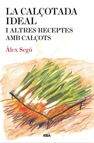 CALÇOTADA IDEAL | 9788482646275 | SEGU, ALEX | Llibreria La Puça | Llibreria online d'Arsèguel - Comprar llibres en català online - Llibres Andorra i Pirineu