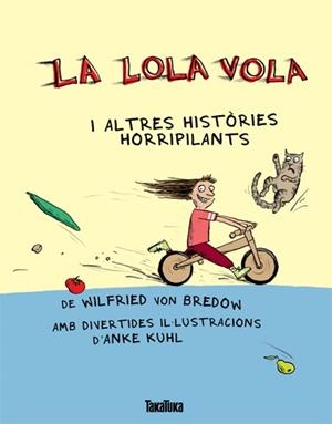 LOLA VOLA I ALTRES HISTÒRIES HORRIPILANTS, LA | 9788492696932 | VON BREDOW, WILFRIED | Llibreria La Puça | Llibreria online d'Arsèguel - Comprar llibres en català online - Llibres Andorra i Pirineu
