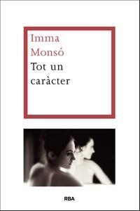 TOT UN CARÀCTER | 9788482646053 | MONSÓ, IMMA | Llibreria La Puça | Llibreria online d'Arsèguel - Comprar llibres en català online - Llibres Andorra i Pirineu