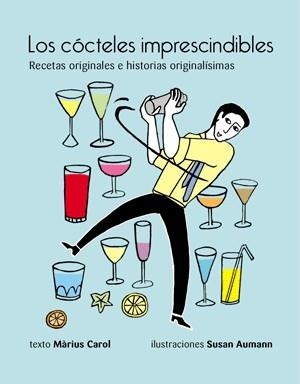 CÓCTELES IMPRESCINDIBLES: RECETAS ORIGINALES E HISTORIAS ORIGINALÍSIMAS | 9788492607785 | CAROL, MÀRIUS | Llibreria La Puça | Llibreria online d'Arsèguel - Comprar llibres en català online - Llibres Andorra i Pirineu