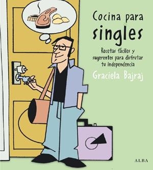 COCINA PARA SINGLES. RECETAS FACILES Y SUGERENTES PARA DISFRUTAR TU INDEPENDENCIA | 9788484283829 | BAJRAJ, GRACIELA | Llibreria La Puça | Llibreria online d'Arsèguel - Comprar llibres en català online - Llibres Andorra i Pirineu