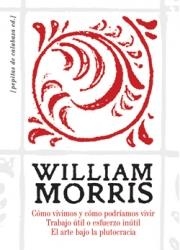 CÓMO VIVIMOS Y CÓMO PODRÍAMOS VIVIR. TRABAJO ÚTIL O ESFUERZO INÚTIL | 9788494029677 | MORRIS, WILLIAM | Llibreria La Puça | Llibreria online d'Arsèguel - Comprar llibres en català online - Llibres Andorra i Pirineu