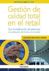 GESTION DE CALIDAD TOTAL EN EL RETAIL | 9788436827989 | DEULOFEU AYMAR, JOAQUIM | Llibreria La Puça | Llibreria online d'Arsèguel - Comprar llibres en català online - Llibres Andorra i Pirineu