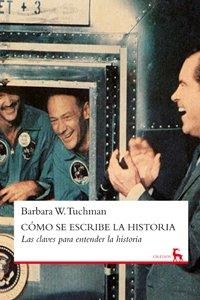 CÓMO SE ESCRIBE LA HISTORIA. LAS CLAVES PARA ENTENDER LA HISTORIA | 9788424935917 | TUCHMAN, BARBARA W. | Llibreria La Puça | Llibreria online d'Arsèguel - Comprar llibres en català online - Llibres Andorra i Pirineu