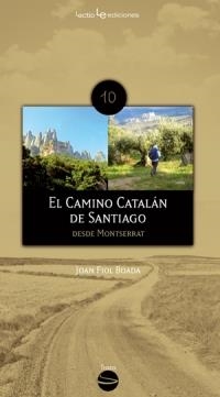 CAMINO CATALÁN DE SANTIAGO DESDE MONTSERRAT, EL | 9788496754485 | FIOL BOADA, JOAN | Llibreria La Puça | Llibreria online d'Arsèguel - Comprar llibres en català online - Llibres Andorra i Pirineu