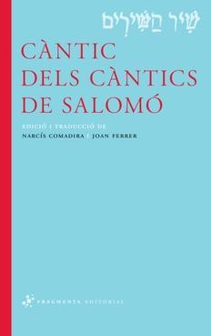 CÀNTIC DELS CÀNTICS DE SALOMÓ | 9788492416738 | COMADIRA, NARCÍS FERRER, JOAN (EDICIÓ I TRADUCCIÓ) | Llibreria La Puça | Llibreria online d'Arsèguel - Comprar llibres en català online - Llibres Andorra i Pirineu