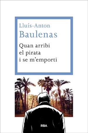 QUAN ARRIBI EL PIRATA I SE M'EMPORTI | 9788482646091 | BAULENAS , LLUIS-ANTON | Llibreria La Puça | Llibreria online d'Arsèguel - Comprar llibres en català online - Llibres Andorra i Pirineu