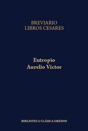 BREVIARIO LIBROS CESARES | 9788424919931 | EUTROPIO, AURELIO VÍCTOR | Llibreria La Puça | Llibreria online d'Arsèguel - Comprar llibres en català online - Llibres Andorra i Pirineu