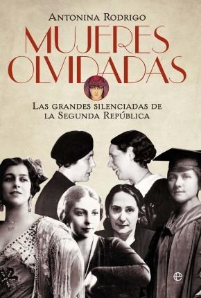 MUJERES OLVIDADAS. LAS GRANDES SILENCIADAS DE LA SEGUNDA REPÚBLICA | 9788499708232 | RODRIGO, ANTONINA | Llibreria La Puça | Llibreria online d'Arsèguel - Comprar llibres en català online - Llibres Andorra i Pirineu