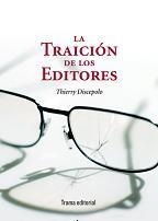 TRAICIÓN DE LOS EDITORES, LA | 9788492755851 | DISCEPOLO, THIERRY | Llibreria La Puça | Llibreria online d'Arsèguel - Comprar llibres en català online - Llibres Andorra i Pirineu