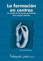 FORMACIÓN EN CENTROS, LA. UN MODELO DE FORMACIÓN PERMANENTE PARA EQUIPOS DOCENTES | 9788476427170 | MARTÍN ROJO, ELENA DE | Llibreria La Puça | Llibreria online d'Arsèguel - Comprar llibres en català online - Llibres Andorra i Pirineu