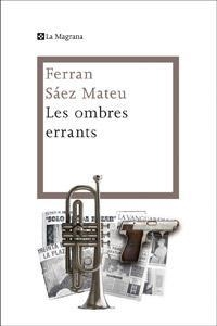 OMBRES ERRANTS, LES | 9788482645759 | SÁEZ MATEU, FERRAN | Llibreria La Puça | Llibreria online d'Arsèguel - Comprar llibres en català online - Llibres Andorra i Pirineu