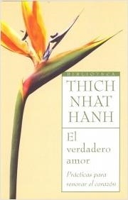 VERDADERO AMOR, EL. PRACTICAS PARA RENOVAR EL CORAZON | 9788497544153 | THICH NHAT HANH | Llibreria La Puça | Llibreria online d'Arsèguel - Comprar llibres en català online - Llibres Andorra i Pirineu