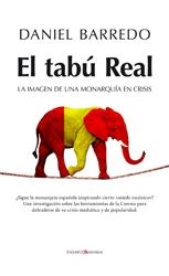 TABÚ REAL, EL.LA IMAGEN DE UNA MONARQUÍA EN CRISIS | 9788415441304 | BARREDO, DANIEL | Llibreria La Puça | Llibreria online d'Arsèguel - Comprar llibres en català online - Llibres Andorra i Pirineu