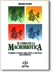 LIBRO DE LA MACROBIOTICA, EL | 9788476401347 | KUSHI, MICHIO | Llibreria La Puça | Llibreria online d'Arsèguel - Comprar llibres en català online - Llibres Andorra i Pirineu