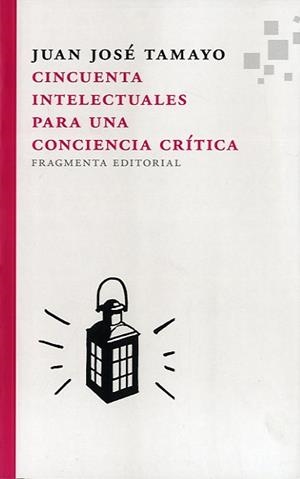 CINCUENTA INTELECTUALES PARA UNA CONCIENCIA CRÍTICA | 9788492416776 | TAMAYO, JUAN JOSÉ | Llibreria La Puça | Llibreria online d'Arsèguel - Comprar llibres en català online - Llibres Andorra i Pirineu