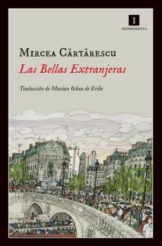 BELLAS EXTRANJERAS, LAS | 9788415578550 | CARTARESCU, MIRCEA | Llibreria La Puça | Llibreria online d'Arsèguel - Comprar llibres en català online - Llibres Andorra i Pirineu