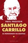 SANTIAGO CARRILLO. EL PENEDIMENT NO EXISTEIX | 9788415711315 | PRESTON, PAUL | Llibreria La Puça | Llibreria online d'Arsèguel - Comprar llibres en català online - Llibres Andorra i Pirineu