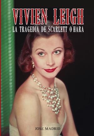 VIVIEN LEIGH | 9788415405658 | MADRID GONZÁLEZ, JOSE | Llibreria La Puça | Llibreria online d'Arsèguel - Comprar llibres en català online - Llibres Andorra i Pirineu