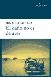 DAÑO NO ES DE AYER, EL | 9788415900153 | PADILLA, IGNACIO | Llibreria La Puça | Llibreria online d'Arsèguel - Comprar llibres en català online - Llibres Andorra i Pirineu