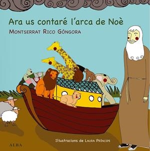 ARA US CONTARÉ L'ARCA DE NOÈ | 9788484289173 | RICO GÓNGORA, MONTSERRAT | Llibreria La Puça | Llibreria online d'Arsèguel - Comprar llibres en català online - Llibres Andorra i Pirineu