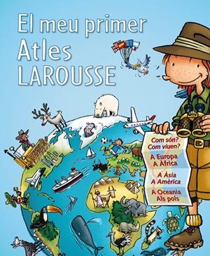EL MEU PRIMER ATLES LAROUSSE | 9788415785224 | LAROUSSE EDITORIAL | Llibreria La Puça | Llibreria online d'Arsèguel - Comprar llibres en català online - Llibres Andorra i Pirineu