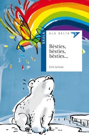 BÈSTIES, BÈSTIES, BÈSTIES ... | 9788447924691 | LARREULA, ENRIC | Llibreria La Puça | Llibreria online d'Arsèguel - Comprar llibres en català online - Llibres Andorra i Pirineu