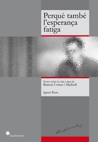 PERQUÈ TAMBÉ L'ESPERANÇA FATIGA | 9788492745647 | RIERA , IGNASI | Llibreria La Puça | Llibreria online d'Arsèguel - Comprar llibres en català online - Llibres Andorra i Pirineu