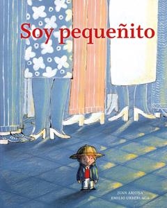 SOY PEQUEÑITO | 9788494157929 | ARJONA, JUAN URBERUAGA, EMILIO | Llibreria La Puça | Llibreria online d'Arsèguel - Comprar llibres en català online - Llibres Andorra i Pirineu