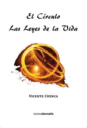 CÍRCULO:LAS LEYES DE LA VIDA, EL | 9788415465546 | CUENCA, VICENTE | Llibreria La Puça | Llibreria online d'Arsèguel - Comprar llibres en català online - Llibres Andorra i Pirineu