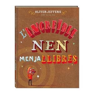 INCREÏBLE NEN MENJALLIBRES, L' | 9788494080241 | JEFFERS, OLIVER | Llibreria La Puça | Llibreria online d'Arsèguel - Comprar llibres en català online - Llibres Andorra i Pirineu