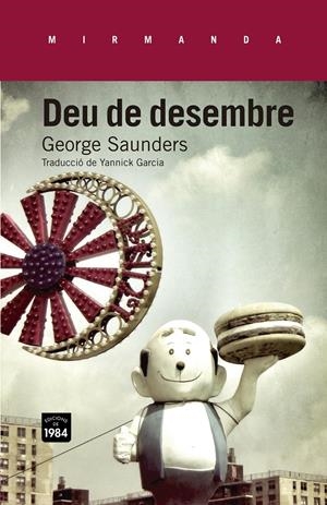 DEU DE DESEMBRE | 9788415835165 | SAUNDERS, GEORGE | Llibreria La Puça | Llibreria online d'Arsèguel - Comprar llibres en català online - Llibres Andorra i Pirineu