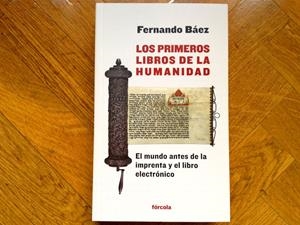 PRIMEROS LIBROS DE LA HUMANIDAD, LOS. EL MUNDO ANTES DE LA IMPRENTA Y EL LIBRO ELECTRÓNICO | 9788415174752 | BAEZ, FERNANDO | Llibreria La Puça | Llibreria online d'Arsèguel - Comprar llibres en català online - Llibres Andorra i Pirineu