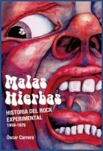 MALAS HIERBAS. HISTORIA DEL ROCK EXPERIMENTAL 1959-1979 | 9788415405726 | CARRERA, OSCAR | Llibreria La Puça | Llibreria online d'Arsèguel - Comprar llibres en català online - Llibres Andorra i Pirineu