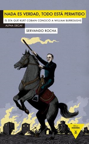 NADA ES VERDAD, TODO ESTÁ PERMITIDO. EL DÍA QUE KURT COBAIN CONOCIÓ A WILLIAM BURROUGHS | 9788492837687 | ROCHA, SERVANDO | Llibreria La Puça | Llibreria online d'Arsèguel - Comprar llibres en català online - Llibres Andorra i Pirineu