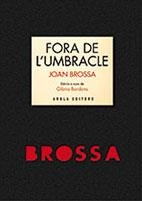 FORA DE L'UMBRACLE | 9788494072642 | BROSSA, JOAN | Llibreria La Puça | Llibreria online d'Arsèguel - Comprar llibres en català online - Llibres Andorra i Pirineu