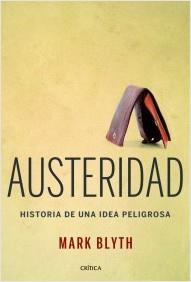 AUSTERIDAD. HISTORIA DE UNA IDEA PELIGROSA | 9788498926682 | BLYTH, MARK | Llibreria La Puça | Llibreria online d'Arsèguel - Comprar llibres en català online - Llibres Andorra i Pirineu