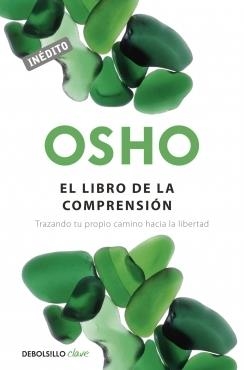 LIBRO DE LA COMPRENSIÓN, EL.TRAZANDO TU PROPIO CAMINO HACIA LA LIBERTAD | 9788490326787 | OSHO | Llibreria La Puça | Llibreria online d'Arsèguel - Comprar llibres en català online - Llibres Andorra i Pirineu