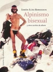 ALPINISMO BISEXUAL Y OTROS ESCRITOS DE ALTURA | 9788415862093 | ELÍAS, SIMÓN | Llibreria La Puça | Llibreria online d'Arsèguel - Comprar llibres en català online - Llibres Andorra i Pirineu