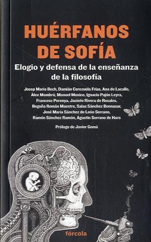 HUÉRFANOS DE SOFIA. ELOGIO Y DEFENSA DE LA ENSEÑANZA DE LA FILOSOFÍA | 9788415174936 | VV.AA | Llibreria La Puça | Llibreria online d'Arsèguel - Comprar llibres en català online - Llibres Andorra i Pirineu