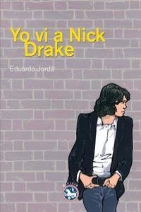 YO VI A NICK DRAKE | 9788494159466 | JORDÁ, EDUARDO | Llibreria La Puça | Llibreria online d'Arsèguel - Comprar llibres en català online - Llibres Andorra i Pirineu