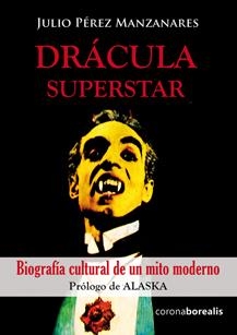 DRÁCULA SUPERSTAR. BIOGRAFÍA CULTURAL DE UN MITO MODERNO | 9788415465607 | PÉREZ MANZANARES, JULIO | Llibreria La Puça | Llibreria online d'Arsèguel - Comprar llibres en català online - Llibres Andorra i Pirineu
