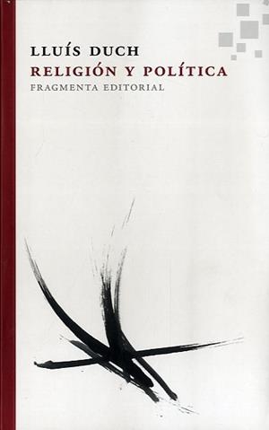RELIGIÓN Y POLÍTICA | 9788492416837 | DUCH, LLUÍS | Llibreria La Puça | Llibreria online d'Arsèguel - Comprar llibres en català online - Llibres Andorra i Pirineu