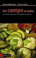 DEL CAMPO AL PLATO. LOS CIRCUITOS DE PRODUCCIÓN Y DISTRIBUCIÓN DE ALIMENTOS | 9788498880380 | VIVAS, ESTHER | Llibreria La Puça | Llibreria online d'Arsèguel - Comprar llibres en català online - Llibres Andorra i Pirineu