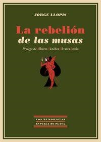 REBELIÓN DE LAS MUSAS, LA | 9788416034031 | LLOPIS, JORGE | Llibreria La Puça | Llibreria online d'Arsèguel - Comprar llibres en català online - Llibres Andorra i Pirineu