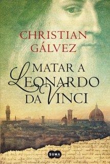 MATAR A LEONARDO DA VINCI | 9788483656358 | GÁLVEZ, CHRISTIAN | Llibreria La Puça | Llibreria online d'Arsèguel - Comprar llibres en català online - Llibres Andorra i Pirineu