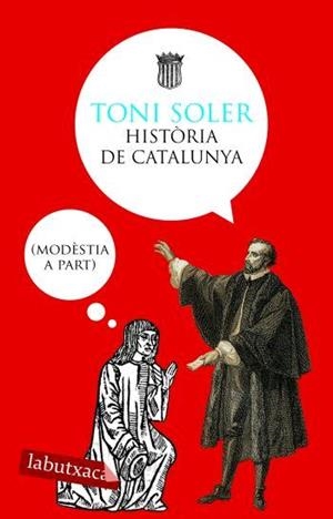 HISTÒRIA DE CATALUNYA (MODÈSTIA A PART) | 9788496863118 | SOLER, TONI | Llibreria La Puça | Llibreria online d'Arsèguel - Comprar llibres en català online - Llibres Andorra i Pirineu