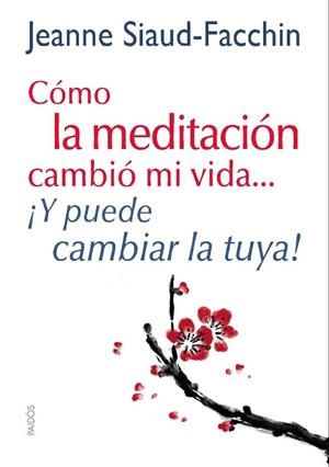 CÓMO LA MEDITACIÓN CAMBIÓ MI VIDA... | 9788449328152 | SIAUD-FACCHIN, JEANNE | Llibreria La Puça | Llibreria online d'Arsèguel - Comprar llibres en català online - Llibres Andorra i Pirineu