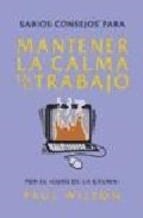 MANTENER LA CALMA EN EL TRABAJO | 9788478889532 | WILSON,PAUL | Llibreria La Puça | Llibreria online d'Arsèguel - Comprar llibres en català online - Llibres Andorra i Pirineu