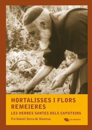 HORTALISSES I FLORS REMEIERES | 9788499792507 | SERRA DE MANRESA, FRA VALENTÍ | Llibreria La Puça | Llibreria online d'Arsèguel - Comprar llibres en català online - Llibres Andorra i Pirineu